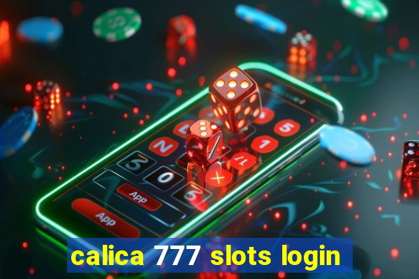 calica 777 slots login